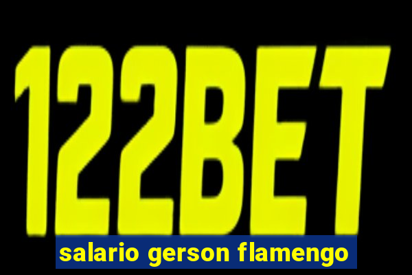 salario gerson flamengo